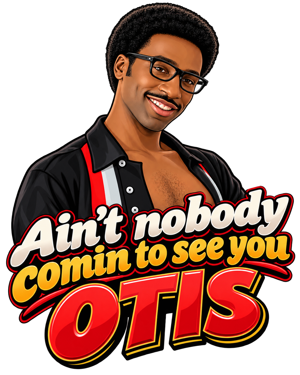 Ain’t Nobody Comin to See You OTIS retro comedy graphic T-shirt artwork