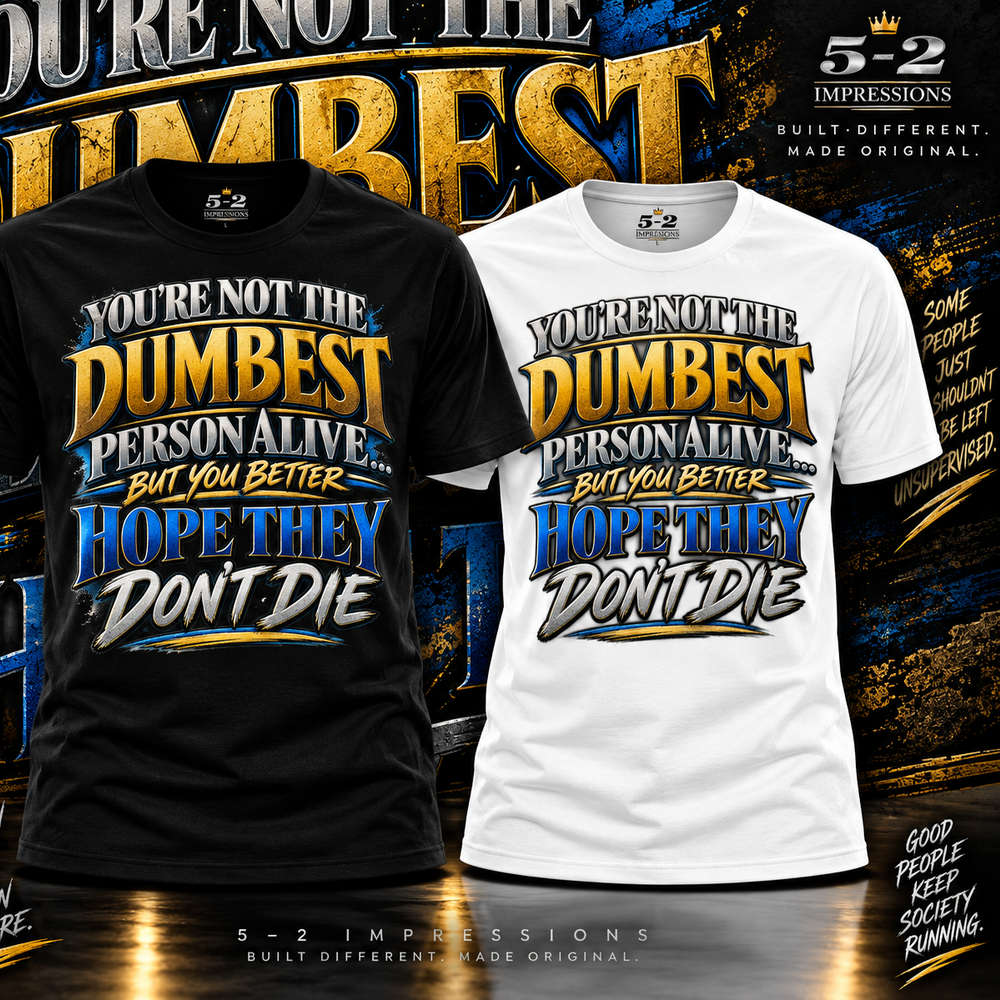 You're Not the Dumbest Person Alive T-shirt alternate close-up product view